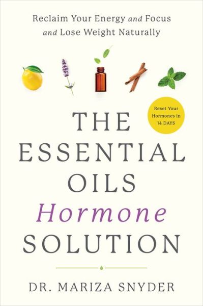 Cover for Dr. Mariza Snyder · The Essential Oils Hormone Solution (Hardcover Book) (2019)