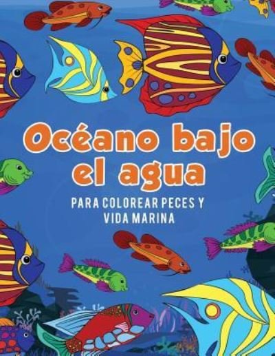 Cover for Young Scholar · Oceano bajo el agua para colorear peces y vida marina (Paperback Book) (2017)