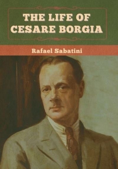 Cover for Rafael Sabatini · The Life of Cesare Borgia (Hardcover Book) (2022)
