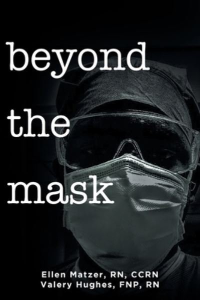 Cover for Ccrn Matzer RN · Beyond the Mask (Paperback Bog) (2022)