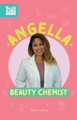 Angella, Beauty Chemist - Aubre Andrus - Books - Adjective Animal Publishing - 9781639460151 - February 1, 2022