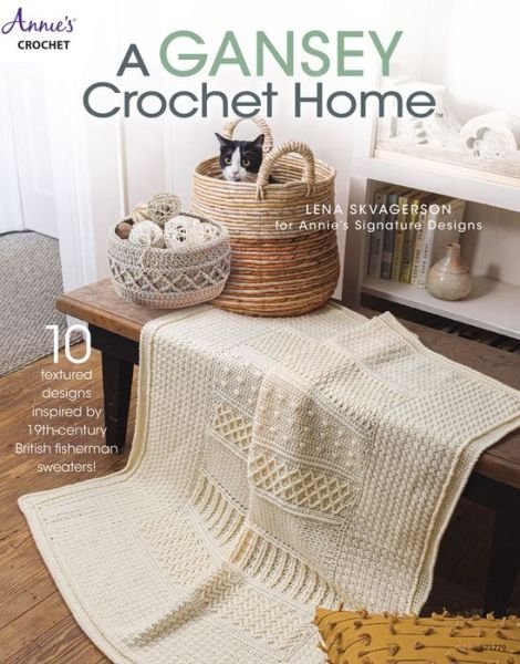 Cover for Lena Skvagerson · A Gansey Crochet Home: 10 Textured Designs Inspired by 19th-Century British Fishermen Sweaters (Paperback Book) (2019)