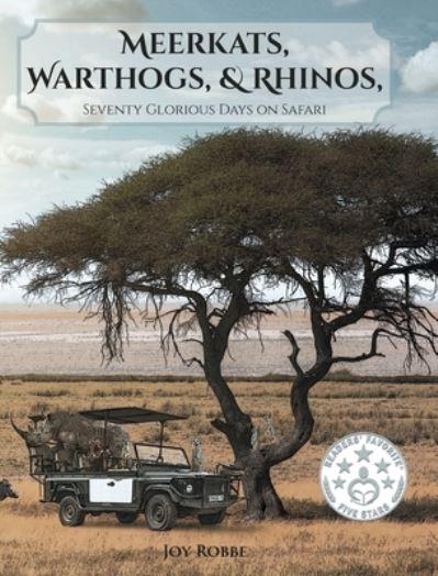 Cover for Joy Robbe · Meerkats, Warthogs, and Rhinos: Seventy Glorious Days on Safari (Hardcover Book) (2020)