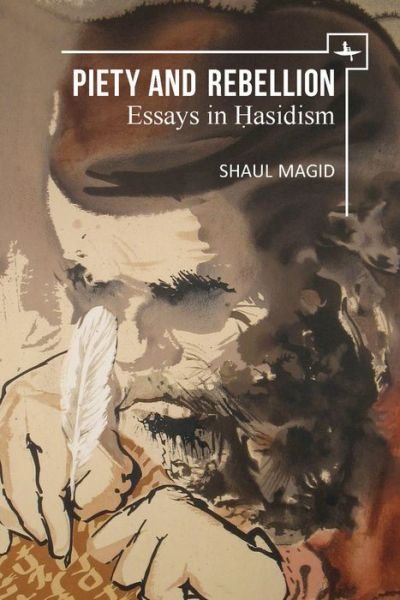Cover for Shaul Magid · Piety and Rebellion: Essays in Hasidism - New Perspectives in Post-Rabbinic Judaism (Paperback Book) (2019)