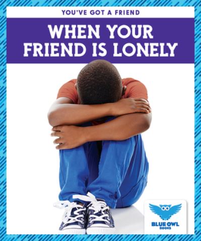 When Your Friend Is Lonely - Allan Morey - Books - BLUE OWL BOOKS - 9781645272151 - 2020