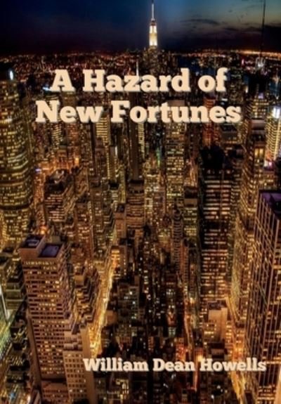 A Hazard of New Fortunes - William Dean Howells - Bøker - Bibliotech Press - 9781647997151 - 11. juli 2020