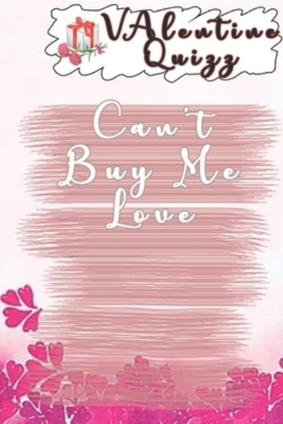 Cover for Woopsnotes Publishing · Valentine QuizzCan't Buy Me Love (Paperback Book) (2019)