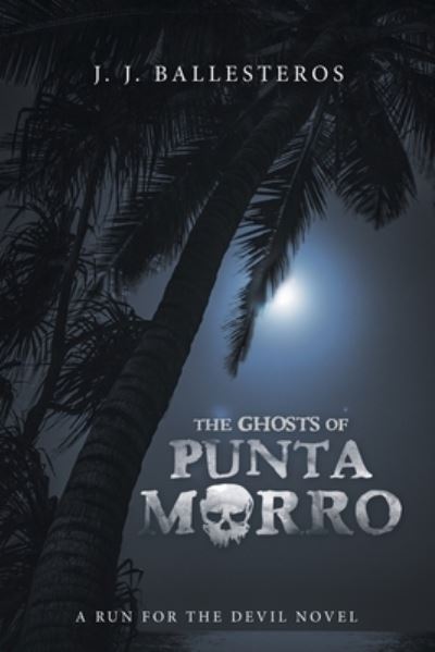 Cover for J J Ballesteros · The Ghosts of Punta Morro (Paperback Book) (2020)