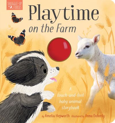 Cover for Amelia Hepworth · Playtime on the Farm: A touch-and-feel baby animal storybook (Board book) (2022)