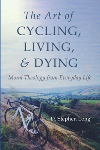 Cover for D. Stephen Long · The Art of Cycling, Living, and Dying (Paperback Book) (2021)