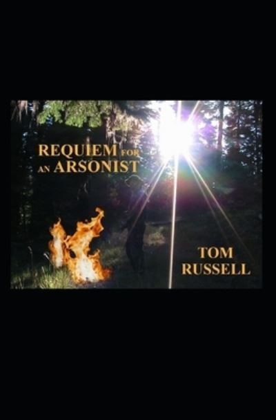 Cover for Tom Russell · Requiem For An Arsonist (Pocketbok) (2020)