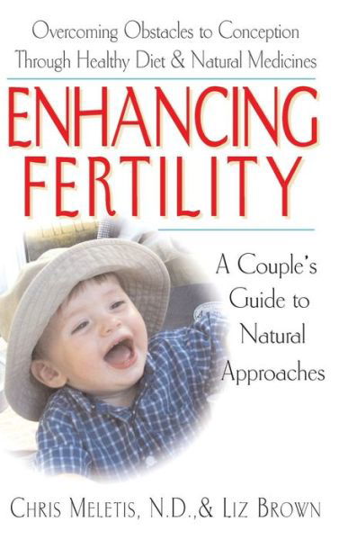 Cover for Meletis, Chris Demetrios, N.D. · Enhancing Fertility: A Couple's Guide to Natural Approaches (Hardcover Book) (2004)