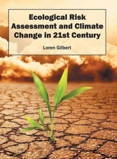 Cover for Loren Gilbert · Ecological Risk Assessment and Climate Change in 21st Century (Hardcover Book) (2016)