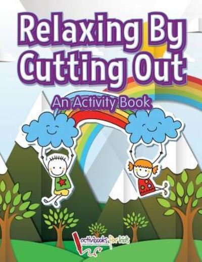 Cover for Activibooks for Kids · Relaxing by Cutting Out (Paperback Book) (2016)