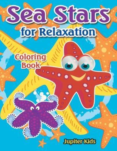 Cover for Jupiter Kids · Sea Stars For Relaxation Coloring Book (Paperback Book) (2017)