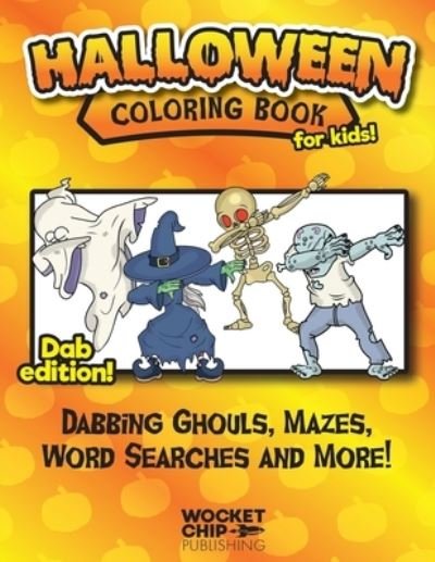 Cover for Wocket Chip Publishing · Halloween Coloring Book For Kids! Dab Edition! (Paperback Book) (2019)