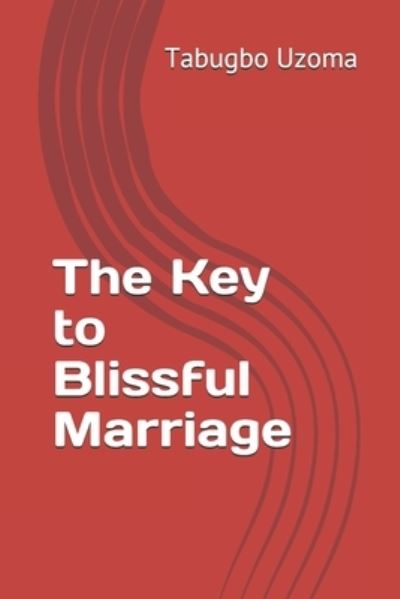 Cover for Tabugbo Morgan Uzoma · The Key to Blissful Marriage (Paperback Book) (2019)