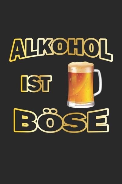 Alkohol ist Boese - Dm4design Publishing - Bøker - Independently Published - 9781688491151 - 25. august 2019