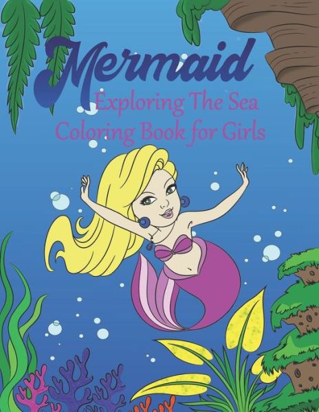 Cover for Brain Fun Publishing · Mermaid Exploring The Sea Coloring Book For Girls (Paperback Book) (2019)