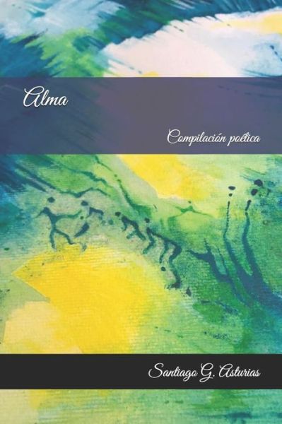 Cover for Santiago G. Asturias · Alma (Paperback Book) (2019)