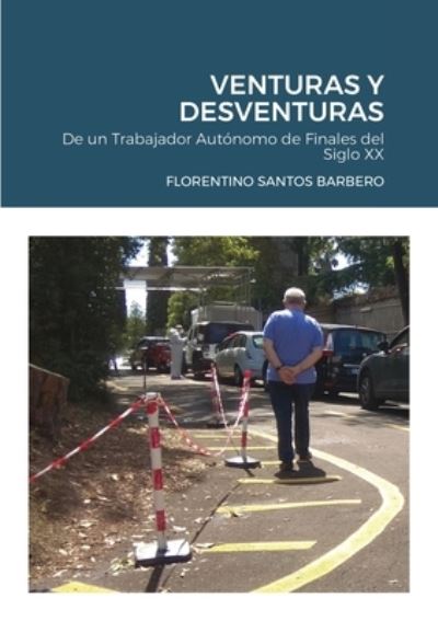 Venturas Y Desventuras - Florentino Santos Barbero - Kirjat - Lulu.com - 9781716581151 - maanantai 14. syyskuuta 2020