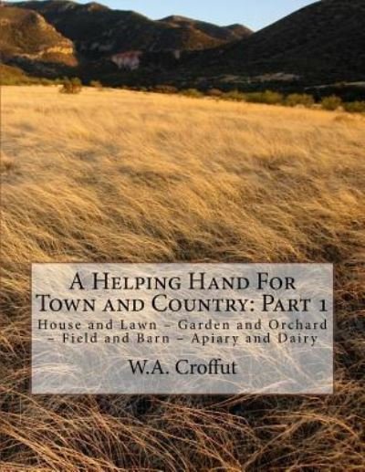 A Helping Hand for Town and Country - W A Croffut - Bücher - Createspace Independent Publishing Platf - 9781727806151 - 8. Oktober 2018