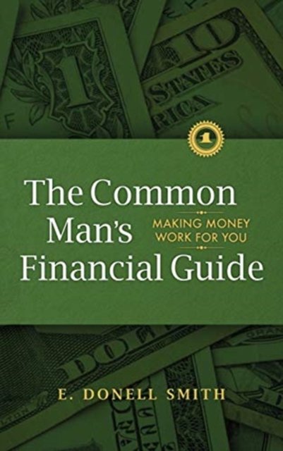 Cover for E Donell Smith · The Common Man's Financial Guide (Hardcover Book) (2019)