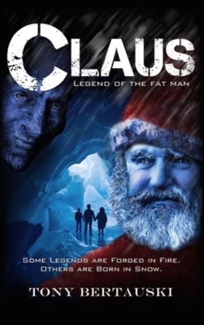 Claus: Legend of the Fat Man - Claus Universe - Tony Bertauski - Books - Tony Bertauski - 9781733353151 - July 19, 2019