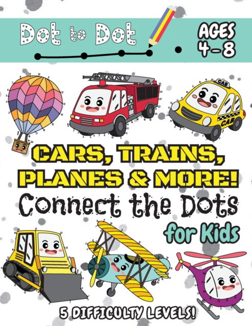 Cars, Trains, Planes & More Connect the Dots for Kids: (Ages 4-8) Dot to Dot Activity Book for Kids with 5 Difficulty Levels! (1-5, 1-10, 1-15, 1-20, 1-25 Cars, Trains, Planes & More Dot-to-Dot Puzzles) - Engage Books - Livros - Engage Books - 9781774761151 - 10 de janeiro de 2021