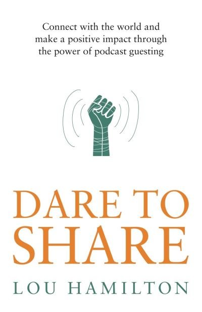 Dare to Share - Lou Hamilton - Bøker - Rethink Press - 9781781336151 - 31. august 2021