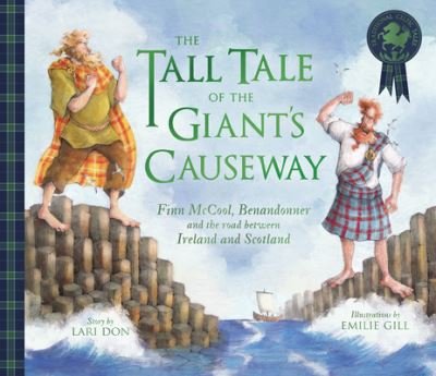 The Tall Tale of the Giant's Causeway: Finn McCool, Benandonner and the road between Ireland and Scotland - Picture Kelpies: Traditional Scottish Tales - Lari Don - Livros - Floris Books - 9781782508151 - 15 de setembro de 2022