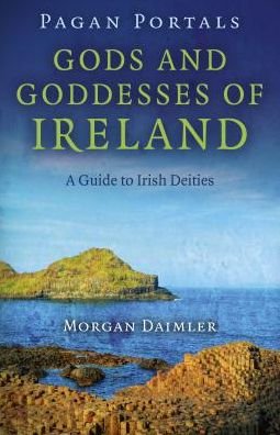 Cover for Morgan Daimler · Pagan Portals – Gods and Goddesses of Ireland – A Guide to Irish Deities (Paperback Book) (2016)