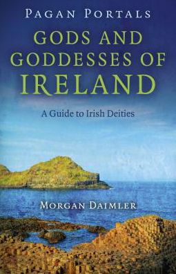 Cover for Morgan Daimler · Pagan Portals – Gods and Goddesses of Ireland – A Guide to Irish Deities (Taschenbuch) (2016)