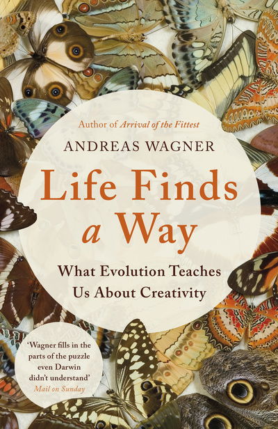 Cover for Andreas Wagner · Life Finds a Way: What Evolution Teaches Us About Creativity (Hardcover Book) (2019)