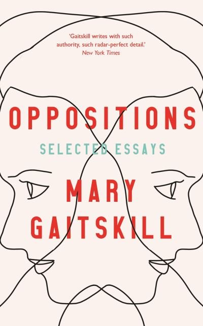 Cover for Mary Gaitskill · Oppositions: Selected Essays (Hardcover Book) [Main edition] (2021)