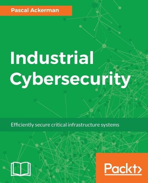 Cover for Pascal Ackerman · Industrial Cybersecurity (Paperback Book) (2017)