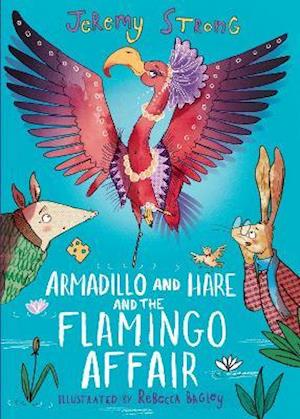 Cover for Jeremy Strong · Armadillo and Hare and the Flamingo Affair - Small Tales from the Big Forest (Hardcover Book) (2021)