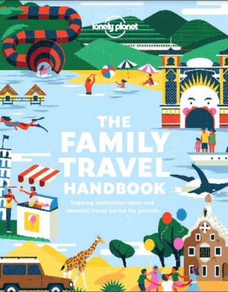 Lonely Planet The Family Travel Handbook - Lonely Planet - Lonely Planet - Bøger - Lonely Planet Global Limited - 9781788689151 - 10. januar 2020
