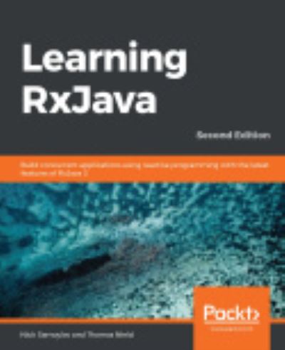 Cover for Nick Samoylov · Learning RxJava: Build concurrent applications using reactive programming with the latest features of RxJava 3, 2nd Edition (Paperback Book) [2 Revised edition] (2020)