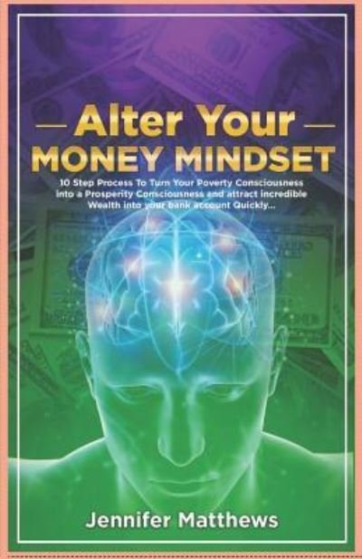 Cover for Jennifer Matthews · Alter Your Money Mindset (Paperback Bog) (2018)