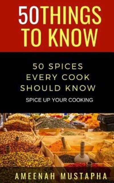 Cover for 50 Things To Know · 50 Spices Every Cook Should Know (Paperback Bog) (2019)