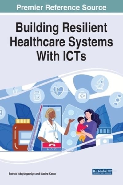 Cover for Ndayizigamiye   Kant · Building Resilient Healthcare Systems With ICTs (Innbunden bok) (2022)