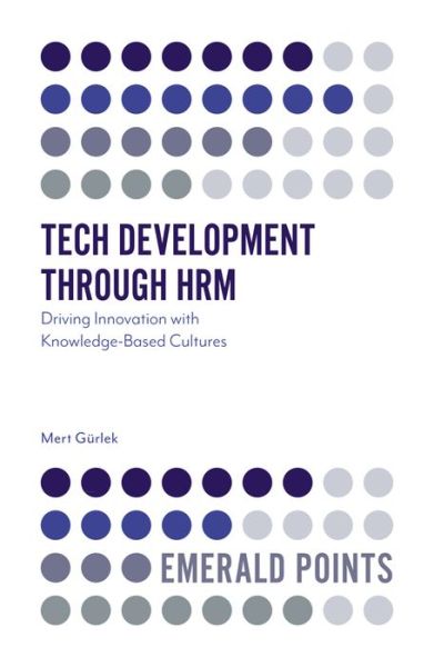 Cover for Gurlek, Dr Mert (University School of Tourism and Hotel Management, Turkey) · Tech Development through HRM: Driving Innovation with Knowledge-Based Cultures - Emerald Points (Paperback Book) (2020)