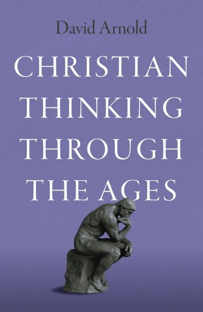Cover for David Arnold · Christian Thinking through the Ages (Paperback Bog) (2024)