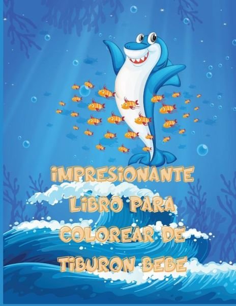Cover for Acuate Teresa · Impresionante Libro Para Colorear De Tiburon Bebe: Gran regalo para ninos y ninas, de 2 a 12 anos (Taschenbuch) (2021)