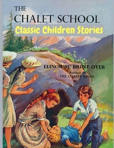 Cover for Elinor M Brent-Dyer · The Chalet School: Classic Children Stories (Paperback Book) (2022)