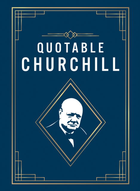 Quotable Churchill: Inspiring Quotes from a British Hero - Summersdale Publishers - Livros - Octopus Publishing Group - 9781837994151 - 12 de setembro de 2024