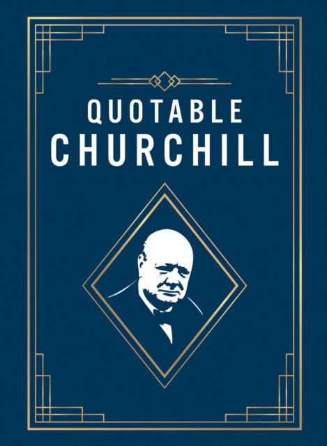 Cover for Summersdale Publishers · Quotable Churchill: Inspiring Quotes from a British Hero (Hardcover Book) (2024)