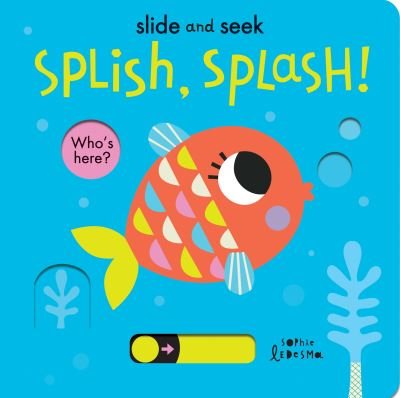 Cover for Isabel Otter · Splish, Splash! - Slide and Seek (Board book) (2021)