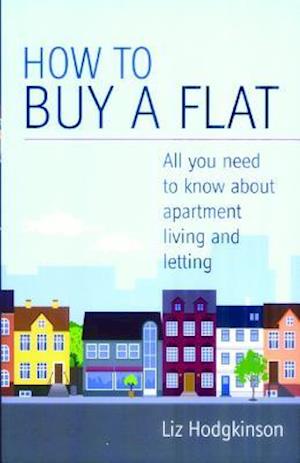 Cover for Liz Hodgkinson · How To Buy A Flat: All You Need to Know on Apartment Living and Letting (Paperback Book) (2006)